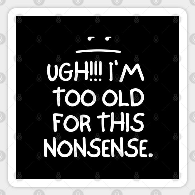 Ugh! I'm too old for this nonsense. Magnet by mksjr